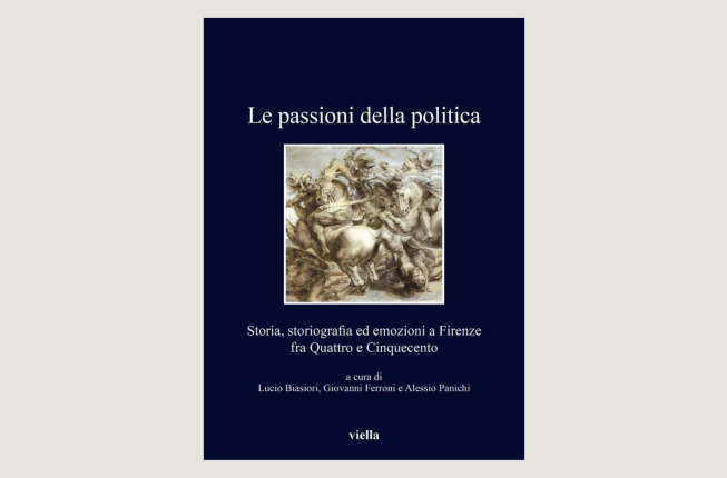Collegamento a Le passioni della politicaStoria, storiografia ed emozioni a Firenze fra Quattro e Cinquecento 