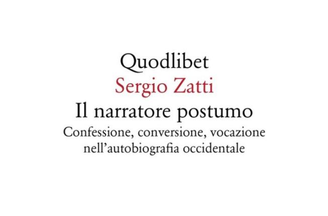 Collegamento a Sergio ZATTI, Il narratore postumo. Confessione, conversione, vocazione nell’autobiografia occidentale